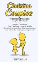 Christian Couples: Couples Bible Study + Couples Devotional.  God's Way and a Year of Weekly Devotions for Your Love. Prayers, Questions, and Advice for Making Marriage Work.- 2 Books in 1 -