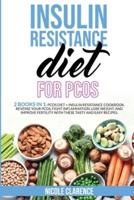 Insulin Resistance Diet for PCOS: 2 Books in 1: PCOS Diet + Insulin Resistance Cookbook. Reverse your PCOS, Fight Inflammation, Lose Weight, and Improve Fertility with These Tasty and Easy Recipes.