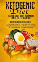 Ketogenic Diet: 2 Books in 1: Keto Diet for Women and Keto Bread