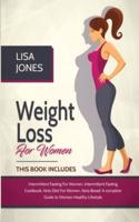 Weight Loss For Women: 4 Books In 1 Intermittent Fasting for Women, Intermittent Fasting Cookbook, Keto Diet for Women, Keto Bread
