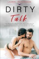 DIRTY TALK: THE PERVERSION LANGUAGE GUIDE, HOW TO TALK DIRTY TO YOUR WOMAN IN INTIMACY AND GET ORGASM TOGETHER, GO BEYOND YOUR SEXUAL TABOOS AND BECOME A GOD OF SEX!