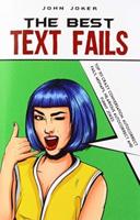 Text Fails: The Best 101 Crazy Conversation, Autocorrect Fails, Mishaps, Hilarious Autocorrect and Funny Jokes