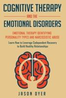 Cognitive Therapy and The Emotional Disorders: Emotional Therapy Identifying Personality Types and Narcissistic Abuse: Learn How to Leverage Codependent Recovery to Build Healthy Relationships