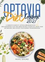 OPTAVIA DIET COOKBOOK 2021: A Complete Guide of 3 Optavia Programs with 200+ Mouthwatering Lean and Green Recipes to Burn Fat, Boost Your Metabolism, and Achieve Your Desired Transformation.