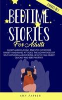Bed times stories for adults: 2 books in 1,short and relaxing tales to overcome anxiety and panic attacks. The advantages of self hypnosis and mindfulness to fall asleep quickly and sleep better.