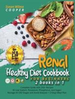 Renal Healthy Diet Cookbook for Beginners:2 Books in 1: Complete Guide with 250+ Recipes All Low Sodium, Potassium, Phosphorus, and Sugar! Manage All CKD Stages and Avoid Dialysis! + 21Days Meal Plan