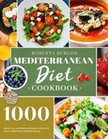 Mediterranean Diet Cookbook: 1000 Quick, Easy and Perfectly Portioned Recipes for Healthy Eating