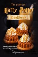 The Unofficial Harry Potter Cookbook: Amazing &amp; Delicious Recipes for Wizards and Non-Wizards Alike