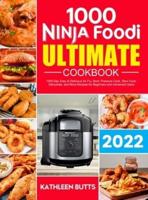 Ninja Foodi Ultimate Cookbook: 1000-Day Easy &amp; Delicious Air Fry, Broil, Pressure Cook, Slow Cook, Dehydrate, and More Recipes for Beginners and Advanced Users