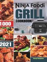 Ninja Foodi Grill Cookbook 2021: 1000-Days Easy & Delicious Indoor Grilling and Air Frying Recipes for Beginners and Advanced Users