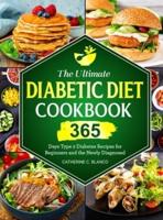 The Ultimate Diabetic Diet Cookbook: 365 Days Type 2 Diabetes Recipes for Beginners and the Newly Diagnosed