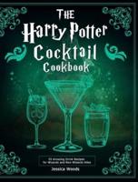 The Harry Potter Cocktail Cookbook: 55 Amazing Drink Recipes for Wizards and Non-Wizards Alike