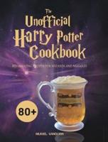 The Unofficial Harry Potter Cookbook: 80+ Amazing Recipes for Wizards and Muggles