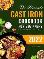 The Ultimate Cast Iron Cookbook for Beginners