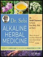 Dr. Sebi Alkaline Herbal Medicine: 50+ Herbal Treatments to Purify Body, Mind and Spirit   Switch Off The Genetic Codes That Are Slaying Your Immune System and Live Free