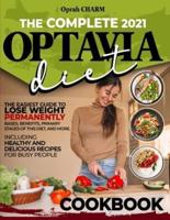 The complete 2021 Optavia diet cookbook: The easiest guide to lose weight permanently. Bases, benefits, primary stages of this diet, and more. Including healthy and delicious recipes for busy people.