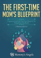 The First-Time Mom's Blueprint