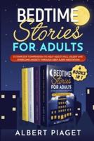 Bedtime Stories for Adults (4 Books in 1): A Complete Compendium to Help Adults Fall Asleep and Overcome Anxiety through Deep Sleep Meditation