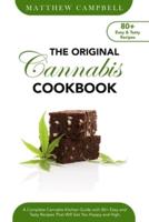 The Original Cannabis Cookbook: A Complete Cannabis Kitchen Guide with 80+ Easy and Tasty Recipes That Will Get You Happy and High