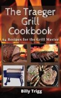 The Traeger Grill Cookbook
