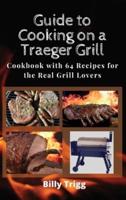 Guide to Cooking on a Traeger Grill