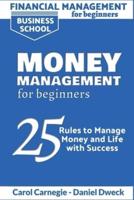 Financial Management for Beginners - Money Management for Beginners: 25 Rules to Manage Money and Life with Success