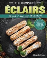 The Complete Éclairs and Choux Pastry