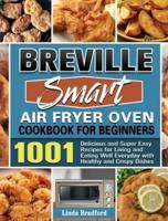 Breville Smart Air Fryer Oven Cookbook for Beginners