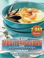 The Basic Mediterranean Diet Slow Cooker BCookbook: Healthy, Savory and Vibrant Recipes for Beginners to Lose Weight Naturally with 7-Day Meal Plan