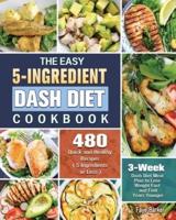 The Easy 5-Ingredient Dash Diet Cookbook