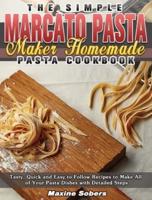 The Simple Marcato Pasta Maker Homemade Pasta Cookbook