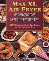 Max XL Air Fryer Cookbook for Beginners