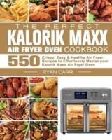 The Perfect Kalorik Maxx Air Fryer Oven Cookbook