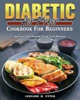 Diabetic Air Fryer Cookbook For Beginners