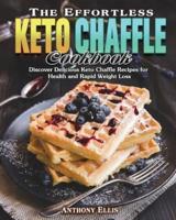 The Effortless Keto Chaffle Cookbook