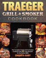 Traeger Grill &amp; Smoker Cookbook