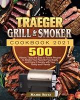 Traeger Grill & Smoker Cookbook 2021