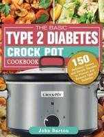 The Basic Type 2 Diabetes Crock Pot Cookbook