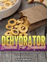 Dehydrator Cookbook For Beginners