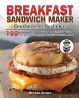 Breakfast Sandwich Maker Cookbook for Beginners