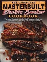 The Complete Masterbuilt Electric Smoker Cookbook