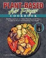 Plant-Based Air Fryer Cookbook