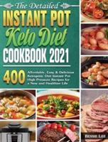 The Detailed Instant Pot Keto Diet Cookbook 2021