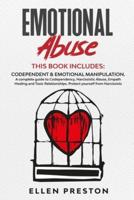 Emotional Abuse: Codependent &amp; Emotional Manipulation. A complete guide to Codependency, Narcissistic Abuse, Empath Healing &amp; Toxic Relationships. Protect yourself from narcissists