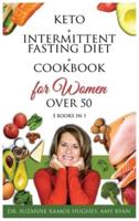 Keto + Intermittent Fasting Diet + Cookbook for Women Over 50: The Ultimate Weight Loss Diet Guide for Seniors. Reset your Metabolism After 50 with 150+ Ketogenic Recipes and Meal Plan