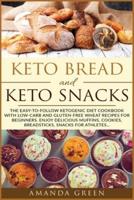 Keto Bread and Keto Snacks: The Easy-to-Follow Ketogenic Diet Cookbook With 24 Low- Carb and Gluten-Free Wheat Recipes for Beginners. Enjoy Delicious Muffins, Breadsticks, Cookies, Snacks for Athletes