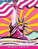 Psychedelic Coloring Book For Adults: Relaxing And Stress Relieving Art To Uncover A Ton Of Fun And Trippy Illustrations For Stoners