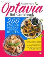 OPTAVIA DIET COOKBOOK:  200 Easy And Delicious Illustrated Recipes To Reset Your Metabolism And Lose Weight Rapidly And Effectively. A Beginner's Guide To Stay Lean And Healthy Eating 5 Times A Day