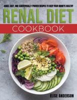 Renal Diet Cookbook: Quick, Easy, and Scientifically-Proven Recipes to Keep Your Kidneys Healthy