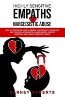 Highly Sensitive Empaths and Narcissistic Abuse: How to Recognize and Eliminate Personality Disorders and Toxic Relationships In Narcissists, Energy Vampires, and Highly Sensitive People